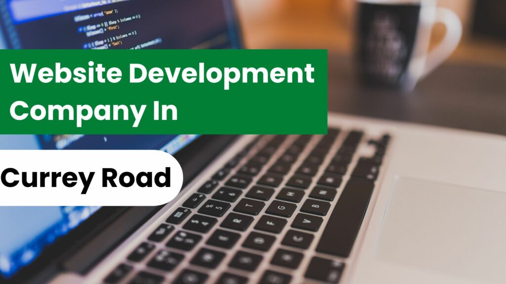Website Development Company In Currey Road